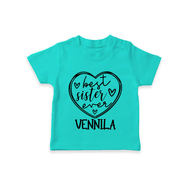 Best Sister Ever T-Shirt | Personalized T-Shirt for Your Best Sister - TEAL - 0-5 Months Old (Chest 17")