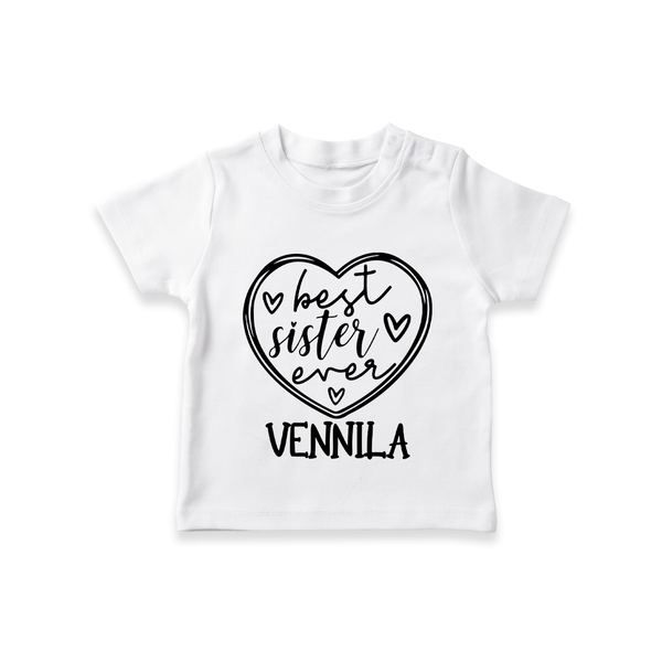 Best Sister Ever T-Shirt | Personalized T-Shirt for Your Best Sister - WHITE - 0-5 Months Old (Chest 17")