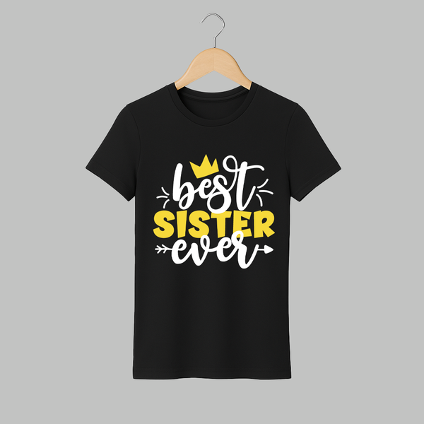 Best Sister Ever Adult T-Shirt | Custom Adult T-Shirt for the Ultimate Sister - BLACK - S (Chest 19")