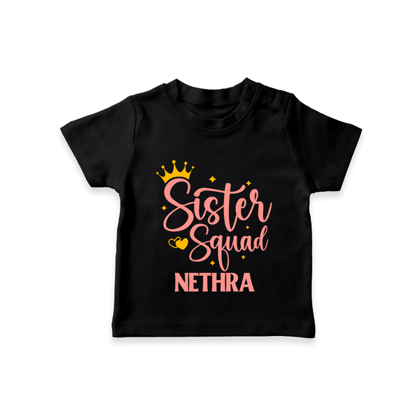 Sister Squad T-Shirt | Personalized T-Shirt for the Sister Squad - BLACK - 0-5 Months Old (Chest 17")