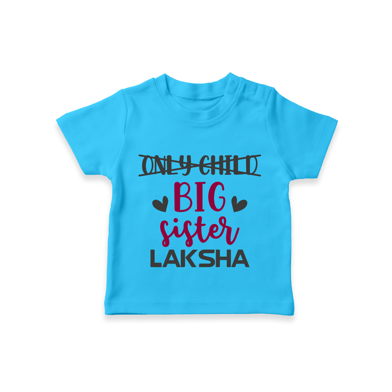 Only Child Big Sister T-Shirt | Custom T-shirt for the Only Child Now Big Sister - SKY BLUE - 0-5 Months Old (Chest 17")