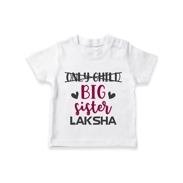 Only Child Big Sister T-Shirt | Custom T-shirt for the Only Child Now Big Sister - WHITE - 0-5 Months Old (Chest 17")