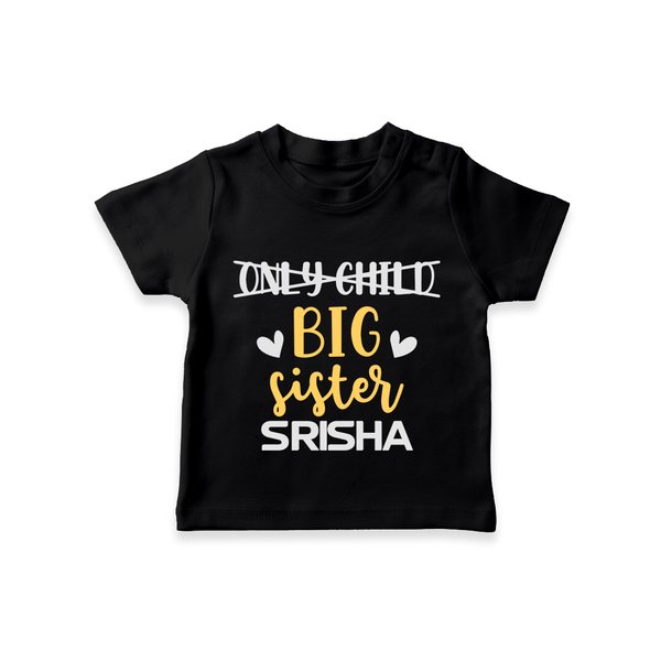 Only Child Big Sister T-Shirt | Custom T-shirt for the Only Child Now Big Sister - BLACK - 0-5 Months Old (Chest 17")