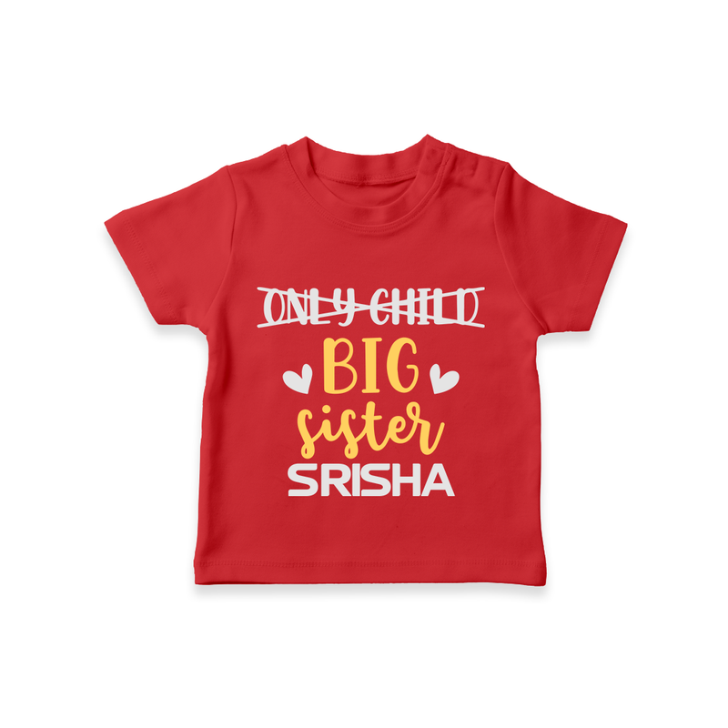 Only Child Big Sister T-Shirt | Custom T-shirt for the Only Child Now Big Sister - RED - 0-5 Months Old (Chest 17")