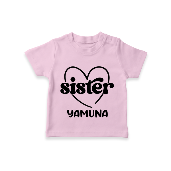 Sister T-Shirt | Personalized T-Shirt for Your Favorite Sister - BABY PINK - 0-5 Months Old (Chest 17")