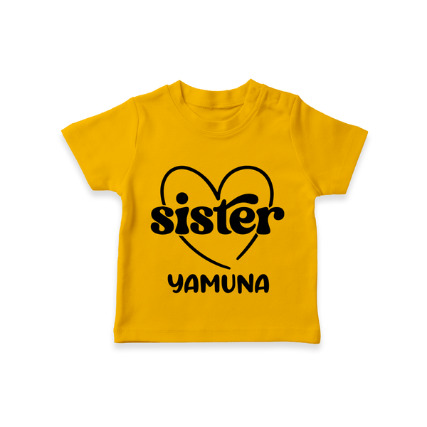 Sister T-Shirt | Personalized T-Shirt for Your Favorite Sister - CHROME YELLOW - 0-5 Months Old (Chest 17")