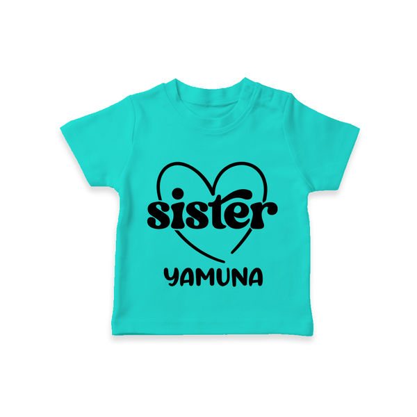 Sister T-Shirt | Personalized T-Shirt for Your Favorite Sister - TEAL - 0-5 Months Old (Chest 17")