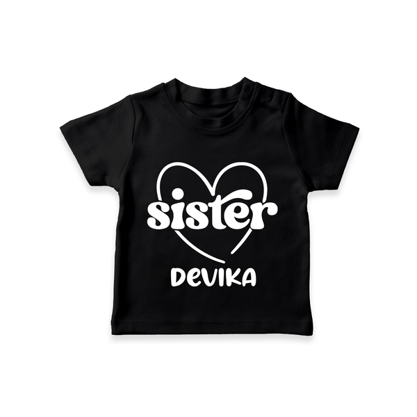 Sister T-Shirt | Personalized T-Shirt for Your Favorite Sister - BLACK - 0-5 Months Old (Chest 17")