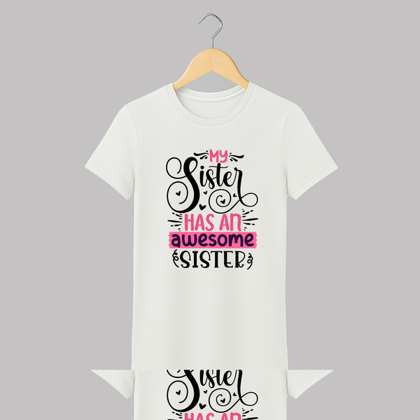 My Sister Has An Awesome Sister Adult T-Shirt | Custom Adult T-Shirt for the Awesome Sister Duo - WHITE - S (Chest 19")