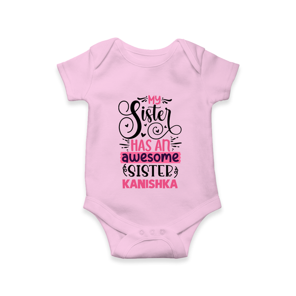 My Sister Has An Awesome Sister Romper / Onesie | Custom Romper / Onesie for the Awesome Sister Duo - BABY PINK - New Born (Chest 14")