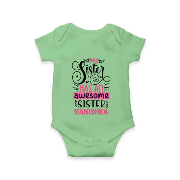 My Sister Has An Awesome Sister Romper / Onesie | Custom Romper / Onesie for the Awesome Sister Duo - GREEN - New Born (Chest 14")