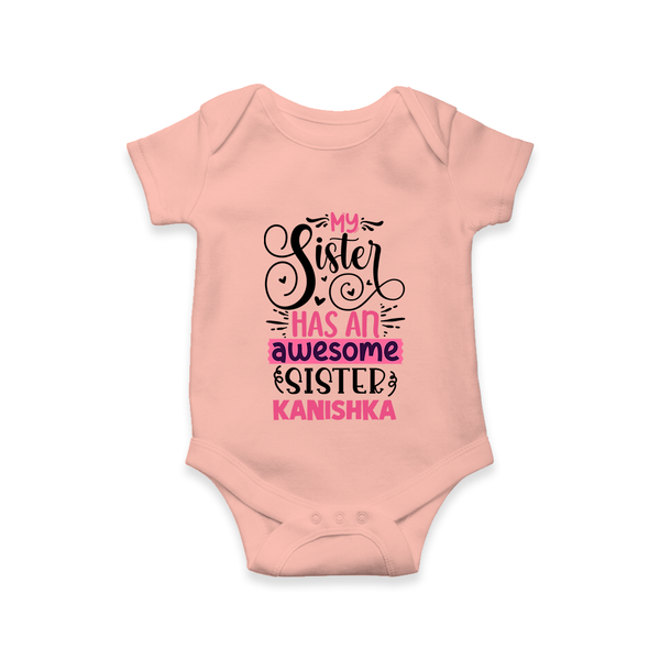 My Sister Has An Awesome Sister Romper / Onesie | Custom Romper / Onesie for the Awesome Sister Duo - PEACH - New Born (Chest 14")