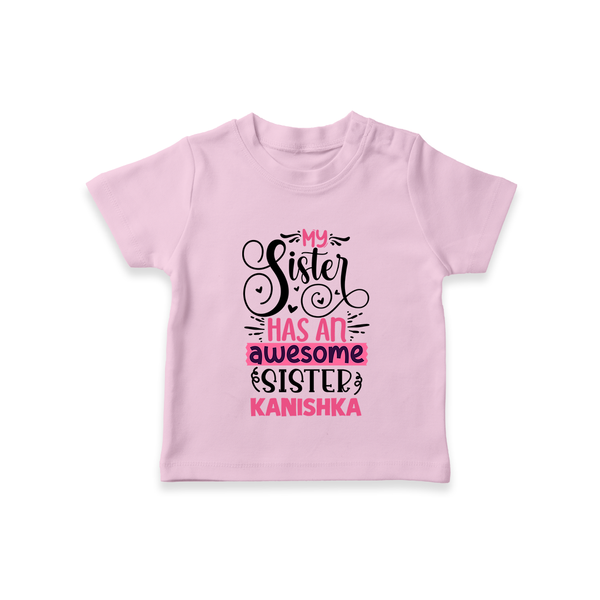 My Sister Has An Awesome Sister T-Shirt | Custom T-Shirt for the Awesome Sister Duo - BABY PINK - 0-5 Months Old (Chest 17")