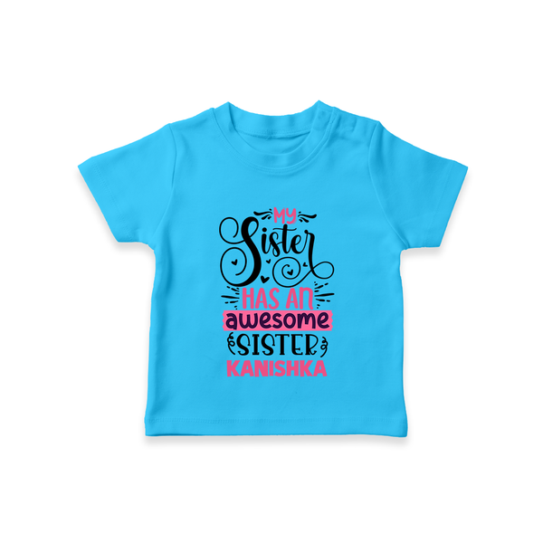 My Sister Has An Awesome Sister T-Shirt | Custom T-Shirt for the Awesome Sister Duo - SKY BLUE - 0-5 Months Old (Chest 17")
