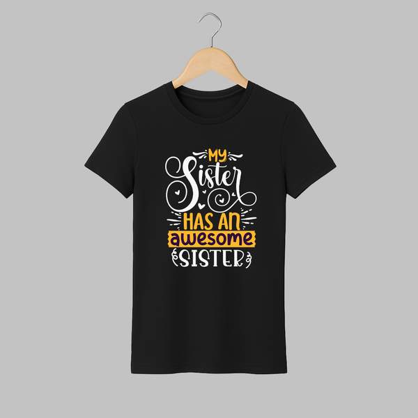 My Sister Has An Awesome Sister Adult T-Shirt | Custom Adult T-Shirt for the Awesome Sister Duo - BLACK - S (Chest 19")