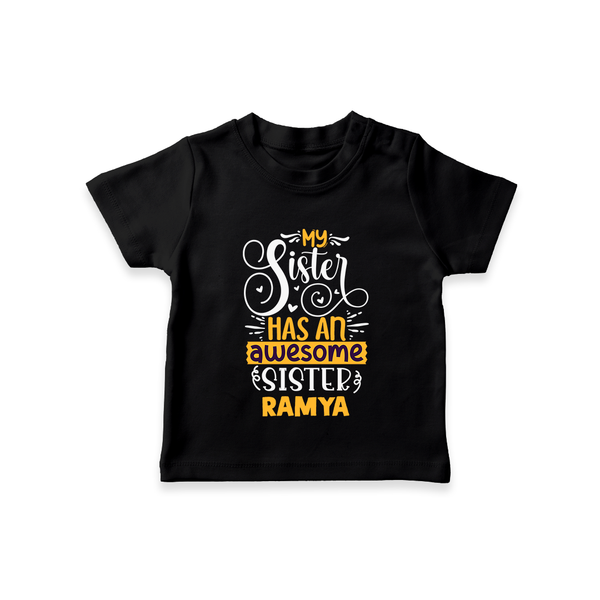 My Sister Has An Awesome Sister T-Shirt | Custom T-Shirt for the Awesome Sister Duo - BLACK - 0-5 Months Old (Chest 17")