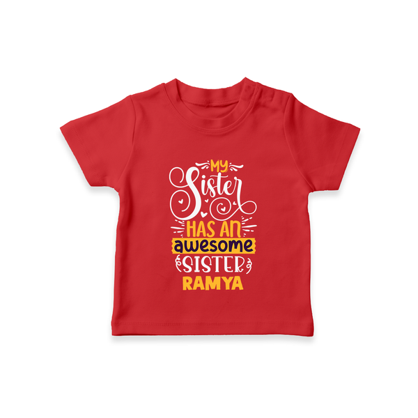 My Sister Has An Awesome Sister T-Shirt | Custom T-Shirt for the Awesome Sister Duo - RED - 0-5 Months Old (Chest 17")