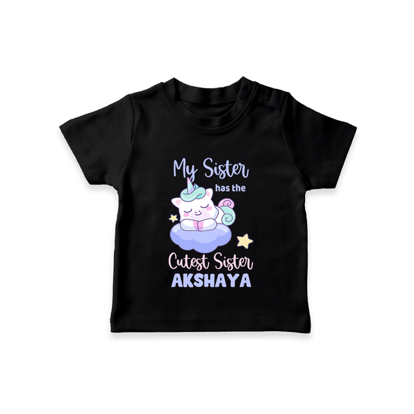 My Sister Has The Cutest Sister T-Shirt | Personalized T-Shirt for the Cutest Sisters - BLACK - 0-5 Months Old (Chest 17")