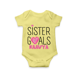 Sister Goals Romper / Onesie | Custom Romper / Onesie for the Perfect Sister Duo - PASTEL YELLOW - New Born (Chest 14")