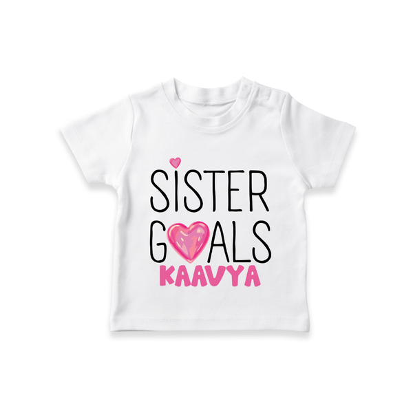 Sister Goals T-Shirt | Custom T-Shirt for the Perfect Sister Duo - WHITE - 0-5 Months Old (Chest 17")