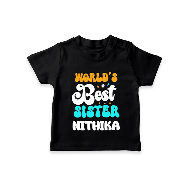 World's Best Sister T-Shirt | Personalized T-Shirt for the World's Best Sister - BLACK - 0-5 Months Old (Chest 17")