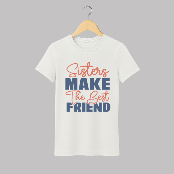 Sisters Make The Best Friends Adult T-Shirt | Custom Adult T-Shirt for the Best Sister Friends - WHITE - S (Chest 19")