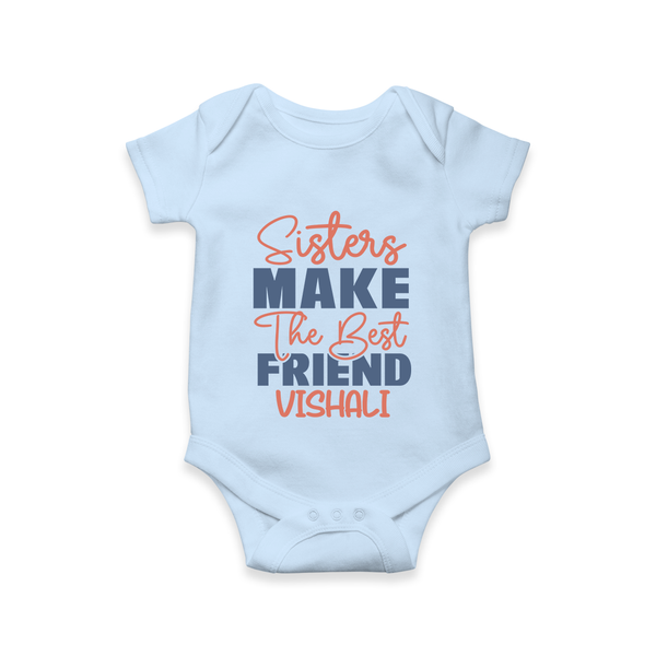Sisters Make The Best Friends Romper / Onesie | Custom Romper / Onesie for the Best Sister Friends - BABY BLUE - New Born (Chest 14")