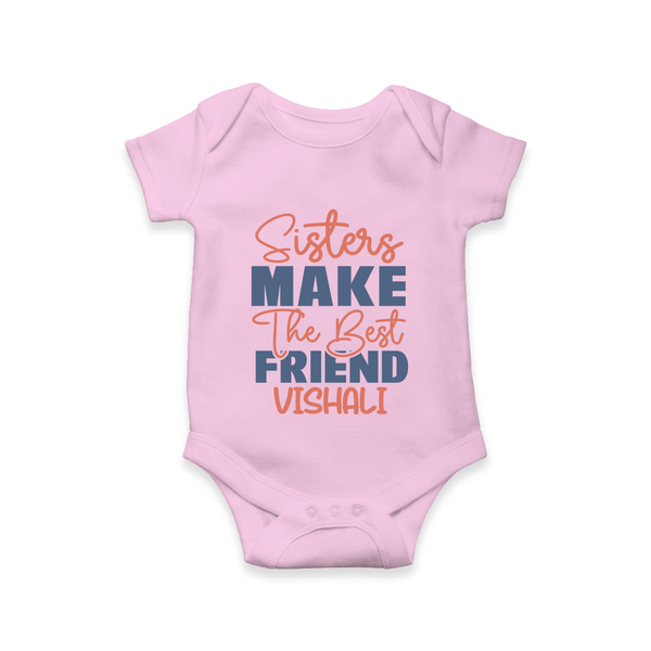 Sisters Make The Best Friends Romper / Onesie | Custom Romper / Onesie for the Best Sister Friends - BABY PINK - New Born (Chest 14")