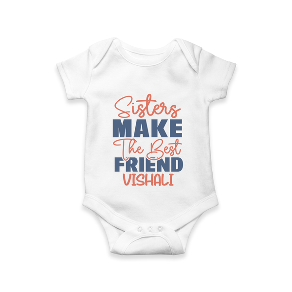 Sisters Make The Best Friends Romper / Onesie | Custom Romper / Onesie for the Best Sister Friends - WHITE - New Born (Chest 14")