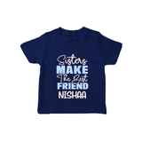 Sisters Make The Best Friends T-Shirt | Custom T-Shirt for the Best Sister Friends - NAVY BLUE - 0-5 Months Old (Chest 17")