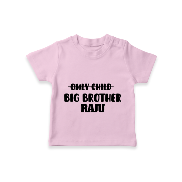 Only Child Big Brother T-Shirt | Custom T-shirt for the Only Child Now Big Brother - BABY PINK - 0-5 Months Old (Chest 17")