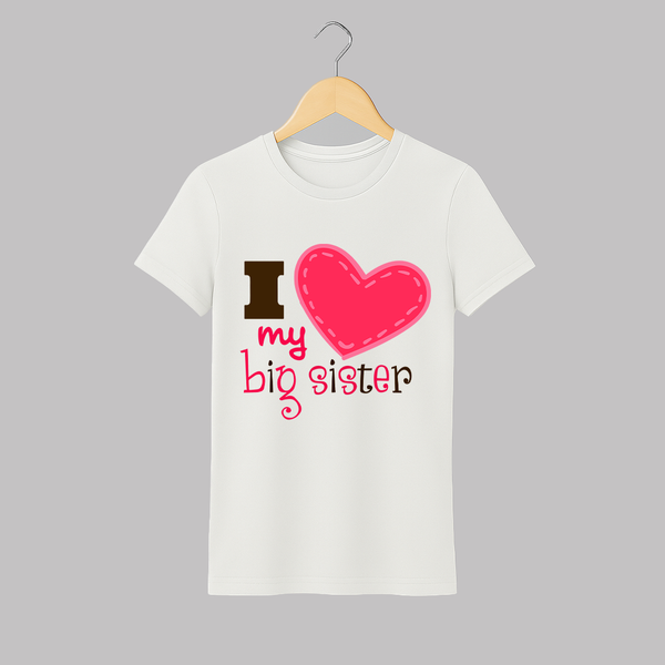 I Love My Big Sister Adult Tshirt | Personalized Adult Tshirt for Loving Big Sisters - WHITE - S (Chest 19")