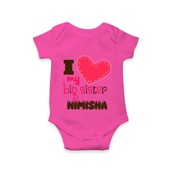 I Love My Big Sister Romper | Personalized Romper for Loving Big Sisters - HOT PINK - New Born (Chest 14")