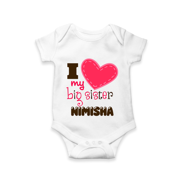 I Love My Big Sister Romper | Personalized Romper for Loving Big Sisters - WHITE - New Born (Chest 14")
