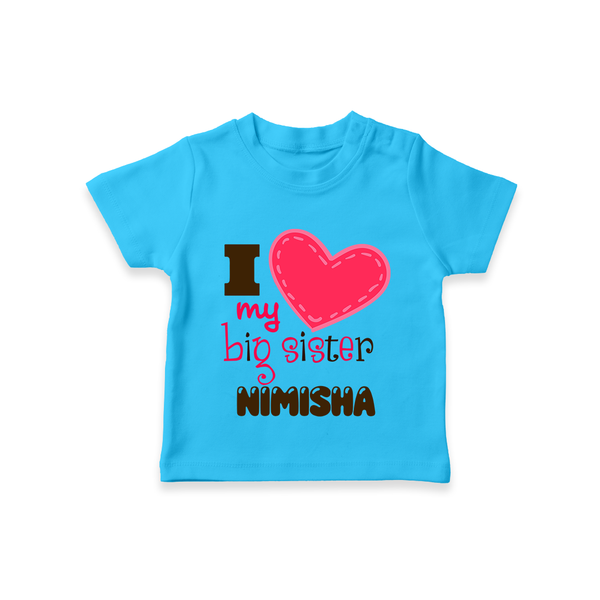 I Love My Big Sister T-shirt | Personalized T-shirt for Loving Big Sisters - SKY BLUE - 0-5 Months Old (Chest 17")