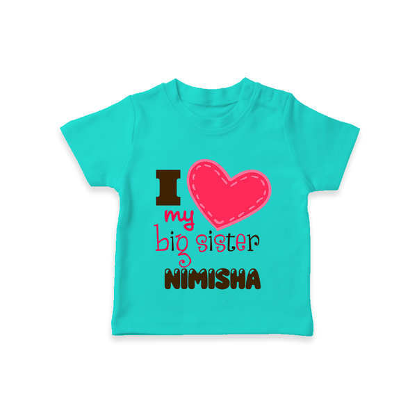 I Love My Big Sister T-shirt | Personalized T-shirt for Loving Big Sisters - TEAL - 0-5 Months Old (Chest 17")