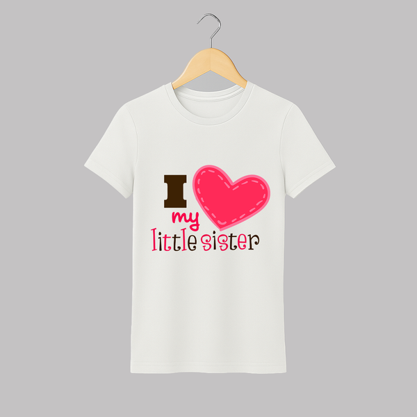 I Love My Little Sister Adult Tshirt | Personalized Adult Tshirt for Loving Little Sisters - WHITE - S (Chest 19")