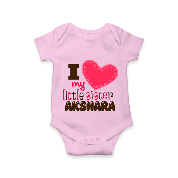 I Love My Little Sister Romper | Personalized Romper for Loving Little Sisters - BABY PINK - New Born (Chest 14")
