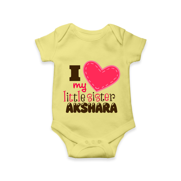 I Love My Little Sister Romper | Personalized Romper for Loving Little Sisters - PASTEL YELLOW - New Born (Chest 14")