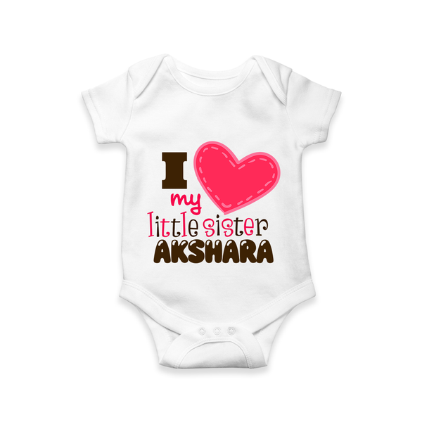 I Love My Little Sister Romper | Personalized Romper for Loving Little Sisters - WHITE - New Born (Chest 14")