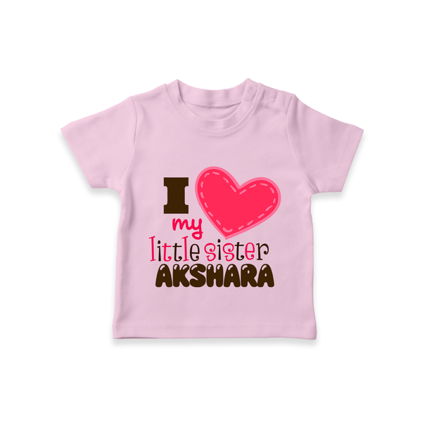 I Love My Little Sister T-shirt | Personalized T-shirt for Loving Little Sisters - BABY PINK - 0-5 Months Old (Chest 17")