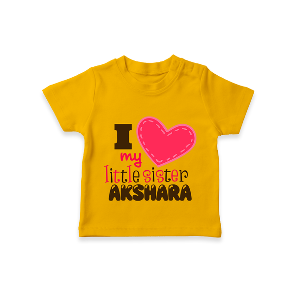 I Love My Little Sister T-shirt | Personalized T-shirt for Loving Little Sisters - CHROME YELLOW - 0-5 Months Old (Chest 17")