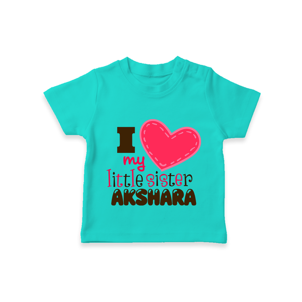 I Love My Little Sister T-shirt | Personalized T-shirt for Loving Little Sisters - TEAL - 0-5 Months Old (Chest 17")