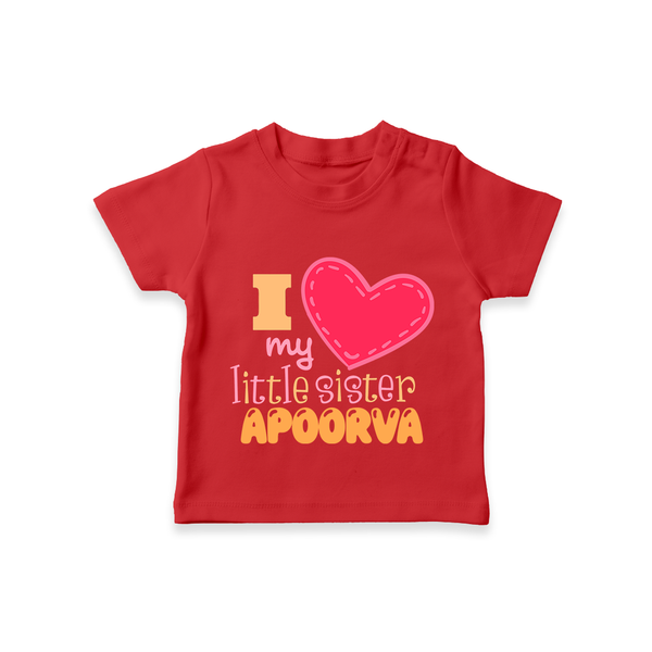 I Love My Little Sister T-shirt | Personalized T-shirt for Loving Little Sisters - RED - 0-5 Months Old (Chest 17")