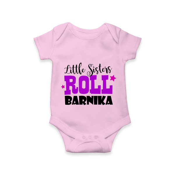 Little Sisters Roll Romper | Custom Romper for the Awesome Little Sister - BABY PINK - New Born (Chest 14")