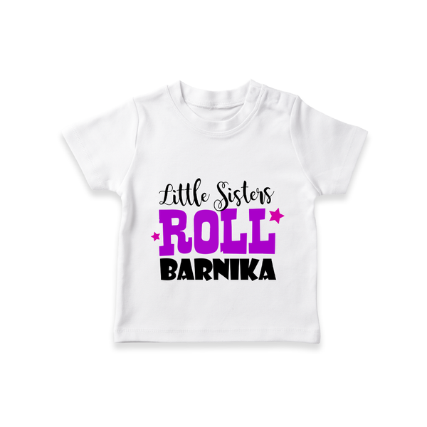 Little Sisters Roll T-shirt | Custom T-shirt for the Awesome Little Sister - WHITE - 0-5 Months Old (Chest 17")