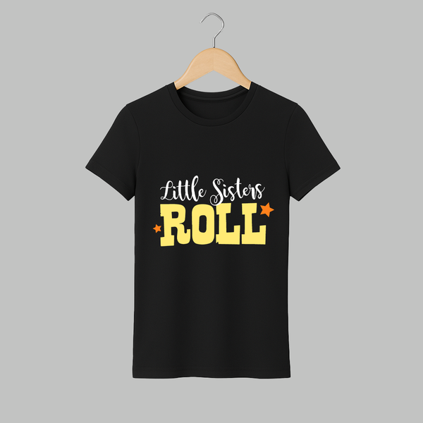Little Sisters Roll Adult Tshirt | Custom Adult Tshirt for the Awesome Little Sister - BLACK - S (Chest 19")