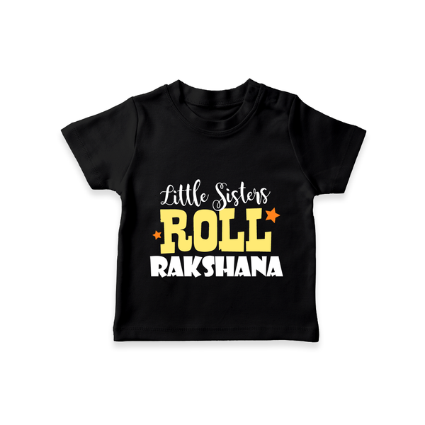 Little Sisters Roll T-shirt | Custom T-shirt for the Awesome Little Sister - BLACK - 0-5 Months Old (Chest 17")