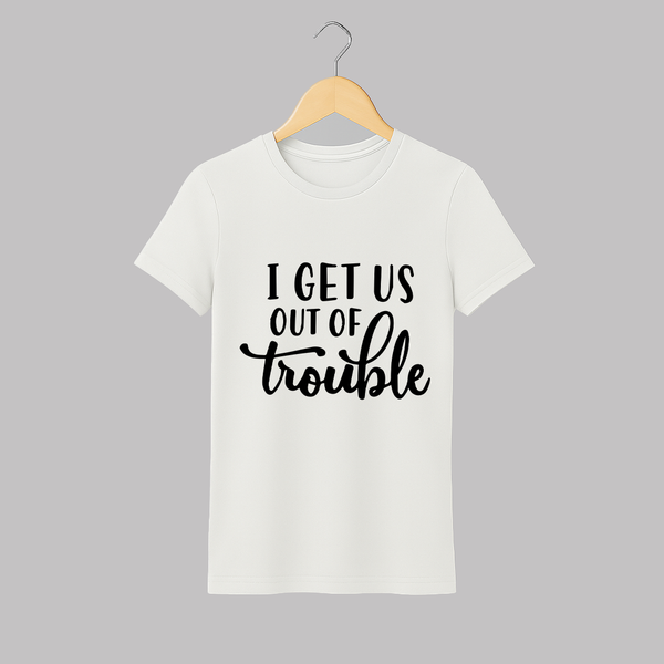 I Get Us Out Of Trouble Adult Tshirt | Personalized Adult Tshirt for the Mischievous One - WHITE - S (Chest 19")