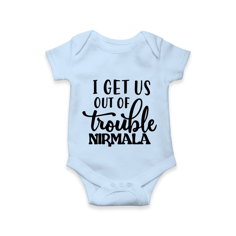I Get Us Out Of Trouble Romper | Personalized Romper for the Mischievous One - BABY BLUE - New Born (Chest 14")